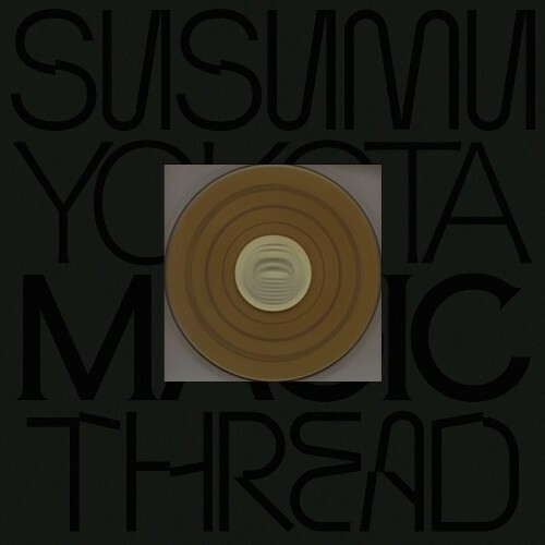  Susumu Yokota - Magic Thread (2025) 