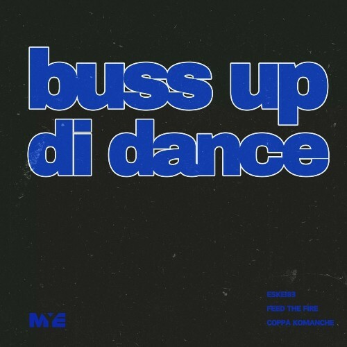  Eskei83, Feed the Fire & Coppa Komanche - Buss Up Di Dance (2025) 