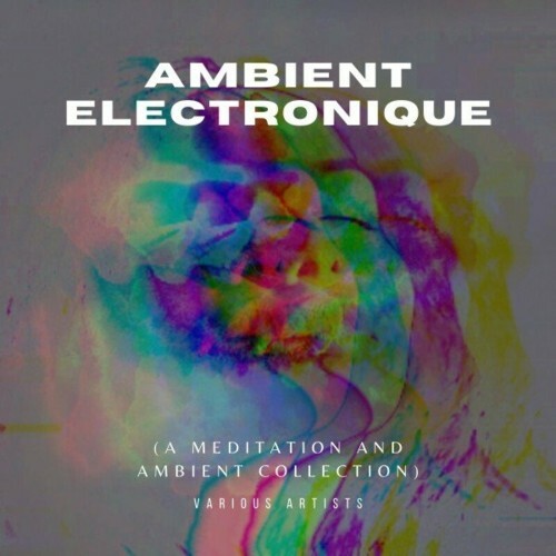 Ambient Electronique (A Meditation and Ambient Collection) (2023) MP3
