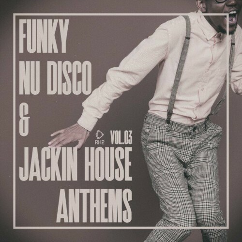  Funky Nu Disco & Jackin House Anthems, Vol.03 (2024) 