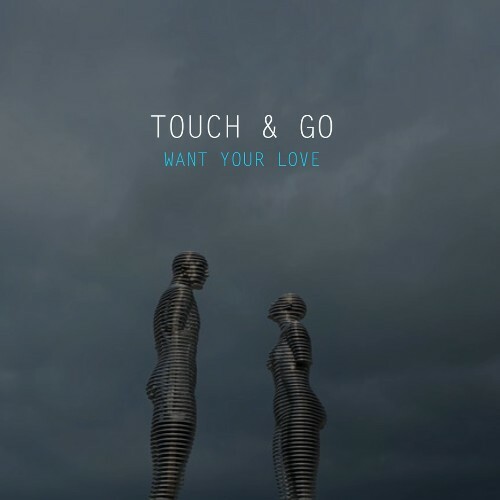  Touch & Go - Want Your Love (2024) 
