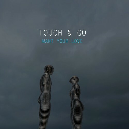  Touch & Go - Want Your Love (2024) MP3 MEV11CQ_o