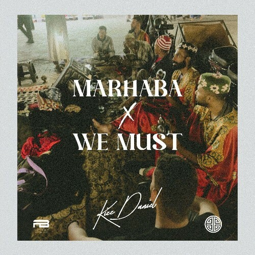  Kizz Daniel - Marhaba X We Must (2024) 