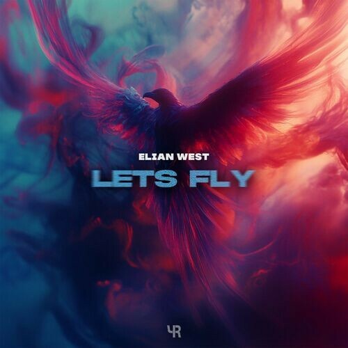  Elian West - Lets Fly (2025) 