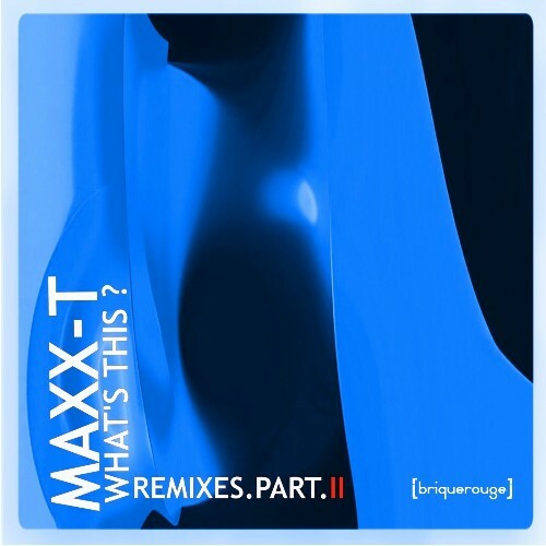  Maxx-T - What's This ? [Remixes Part.II] (2026) 