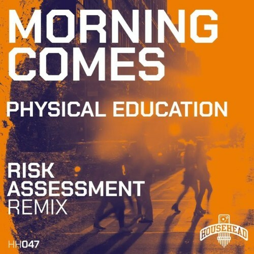  Physical Education - Morning Comes (Risk Assessment Remixes) (2025) 