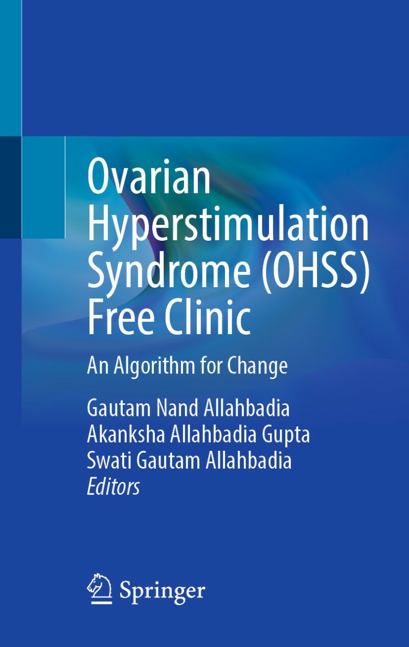 Ovarian Hyperstimulation Syndrome OHSS Free Clinic (Gautam Nand Allahbadia, Akanksha Allahbadia Gupta, Swati Gautam Allahbadia) Ovarian Hyperstimulation Syndrome OHSS Free Clinic (Gautam Nand Allahbadia, Akanksha Allahbadia Gupta, Swati Gautam Allahbadia)