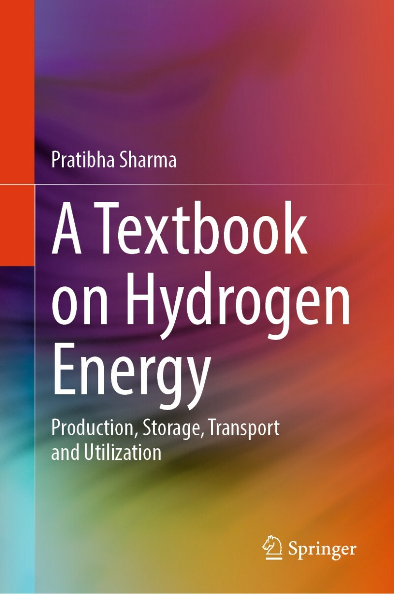 A Textbook On Hydrogen Energy Production Storage Transport And Utilization (Pratibha Sharma) A Textbook On Hydrogen Energy Production Storage Transport And Utilization (Pratibha Sharma)