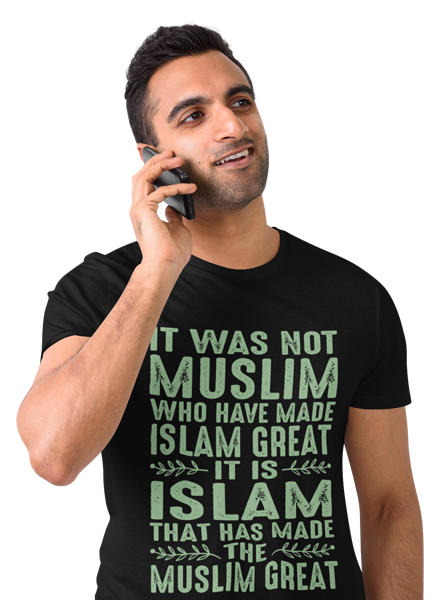 kaos Islam has made the muslim great