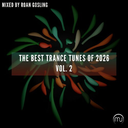  The Best Trance Tunes Of 2026 Vol. 2 (Mixed by Roan Gosling) (2026) 