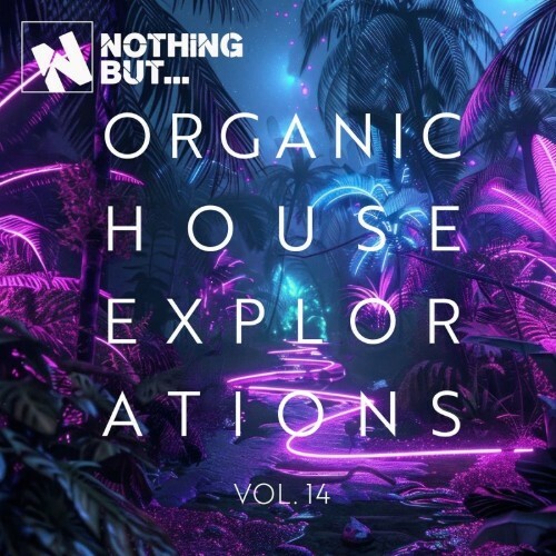  Nothing But... Organic House Explorations, Vol. 14 (2026) 