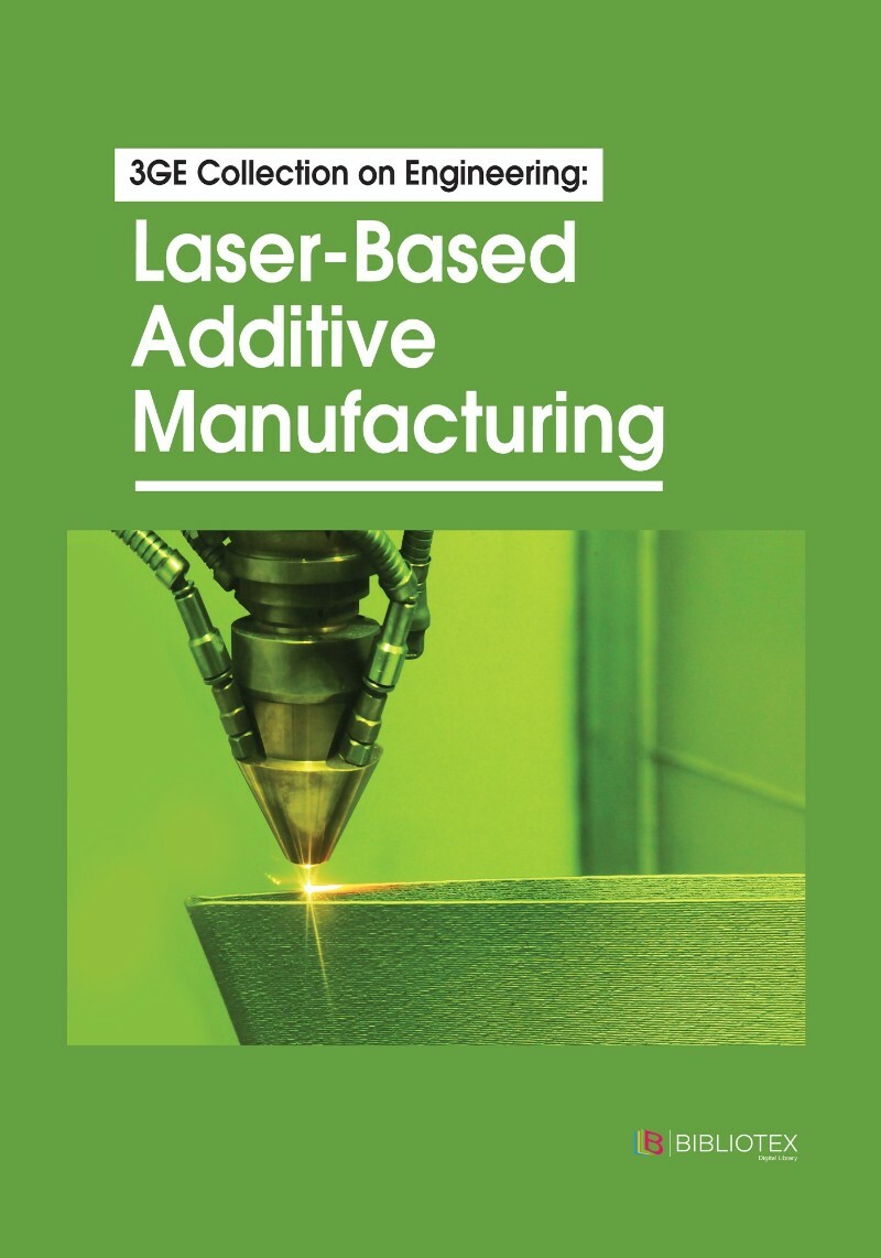 3GE Collection On Engineering Laser Based Additive Manufacturing (N/A)