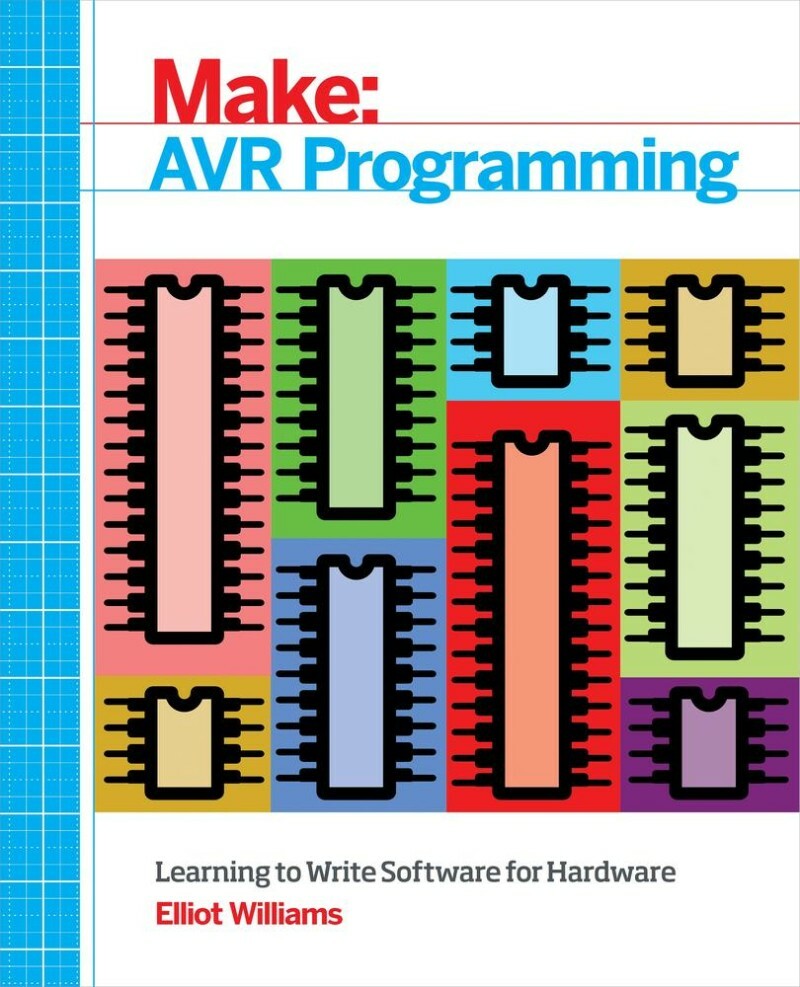 AVR Programming – Learning to (Elliot Williams) AVR Programming – Learning to (Elliot Williams)