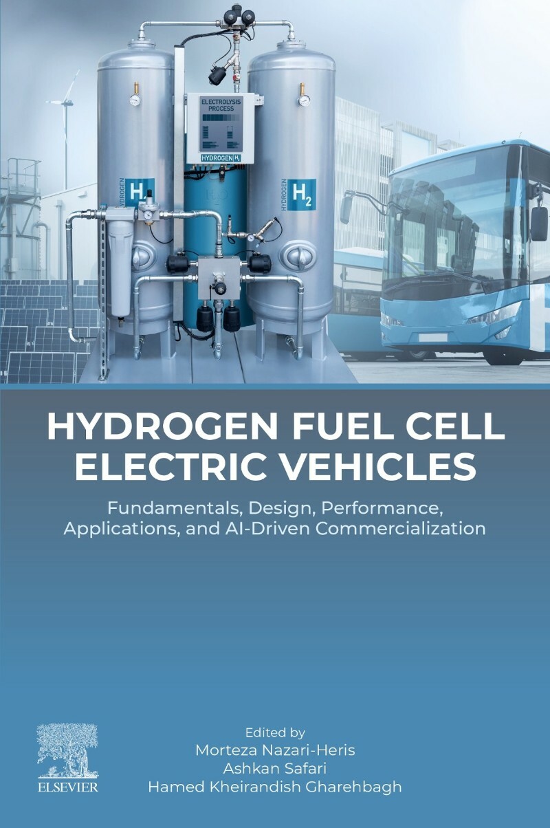 Hydrogen Fuel Cell Electric Vehicles Fundamentals Design Performance Applications And AI Driven Commercialization (Morteza Nazari-Heris;Ashkan Safa… Hydrogen Fuel Cell Electric Vehicles Fundamentals Design Performance Applications And AI Driven Commercialization (Morteza Nazari-Heris;Ashkan Safa…