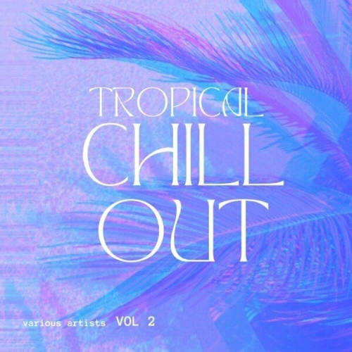  Tropical Chill Out, Vol. 2 (2025) 