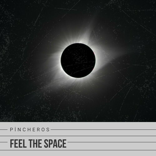 Pincheros - Feel The Space (2024)