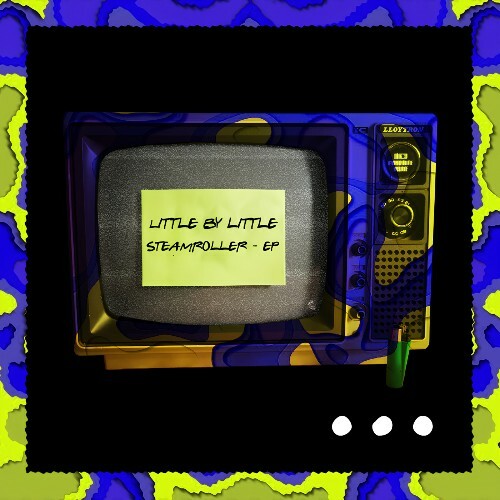 Little By Little - Steamroller (2024)