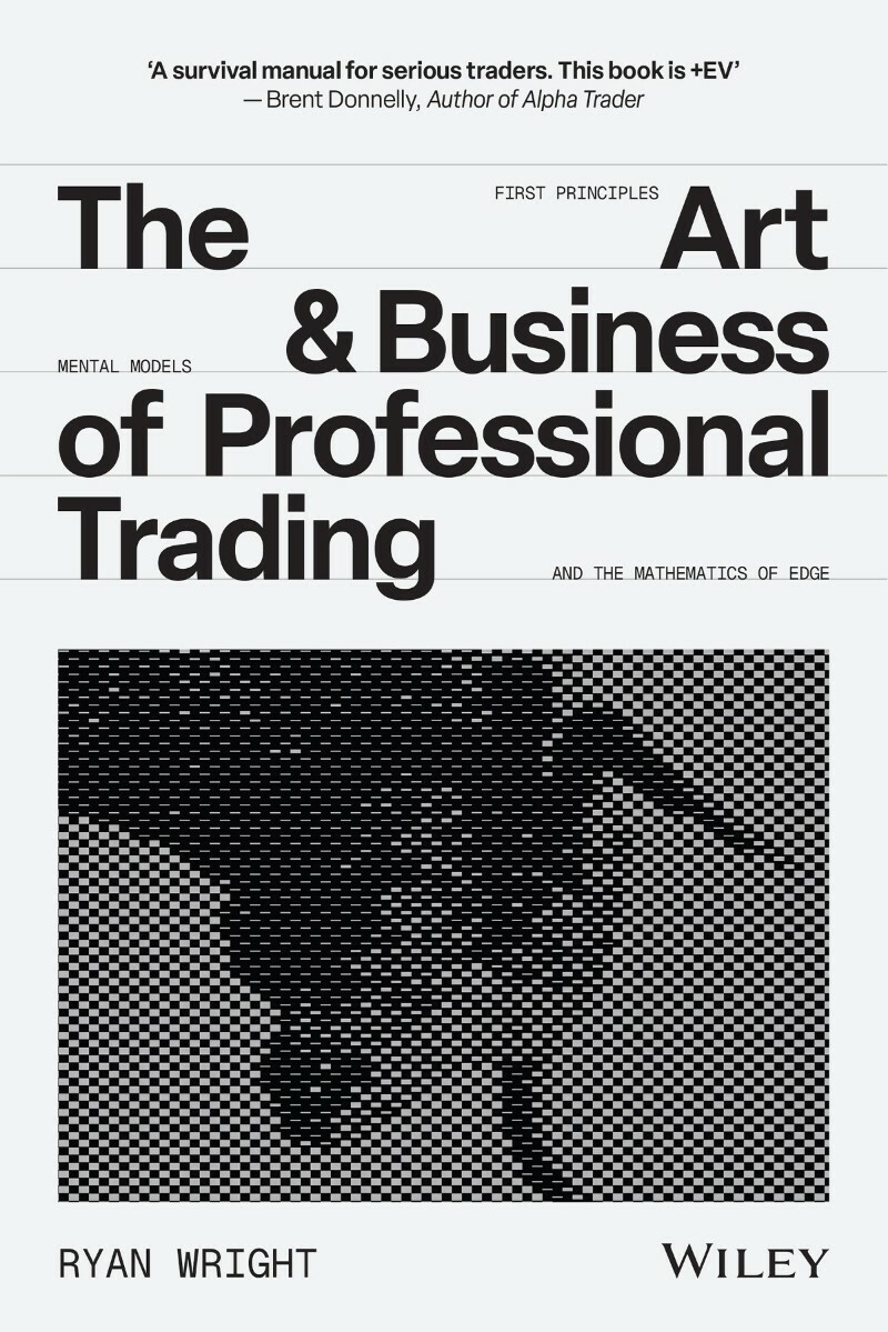The Art And Business Of Professional Trading (Ryan Wright;)