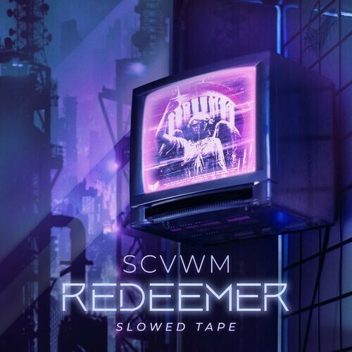  Scvwm - REDEEMER (Slowed Tape) (2023) 