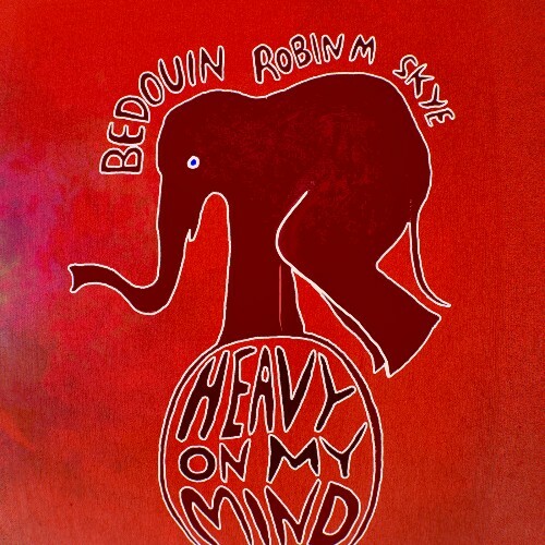  Bedouin, Robin M ft. Skye - Heavy On My Mind (2025) 