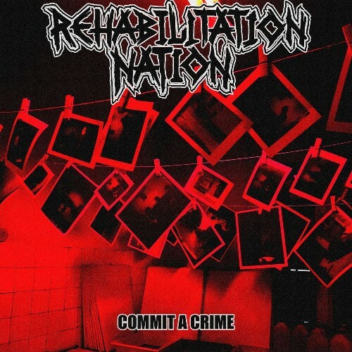 Rehabilitation Nation — Commit A Crime (2026)