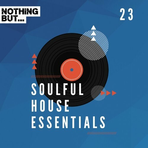  Nothing But... Soulful House Essentials, Vol. 23 (2024) 