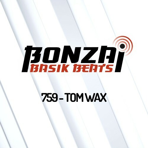  Tom Wax - Bonzai Basik Beats 759 (2025-03-21) 