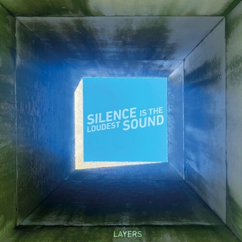 Layers - Silence Is The Loudest Sound (2026)