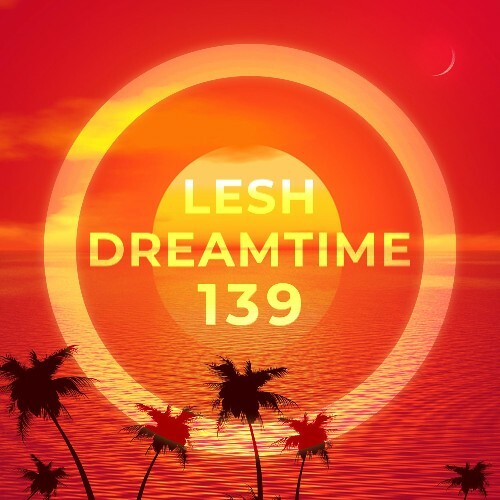  Lesh - Dreamtime 139 (2025-07-09) 