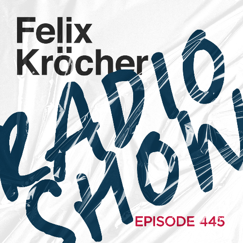 Felix Kröcher - Radioshow 445 (2023-02-14) MP3