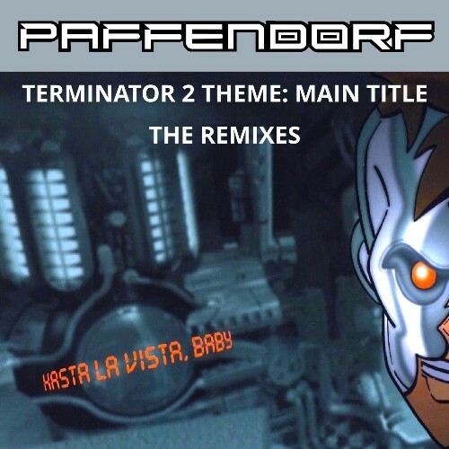  Paffendorf - Terminator 2 Theme: Main Title (The Remixes) (2025) 