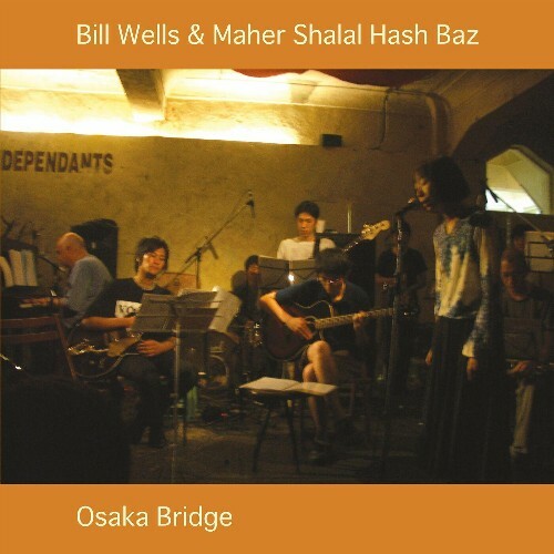 Bill Wells & Maher Shalal Hash Baz - Osaka Bridge (2023) MP3