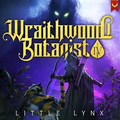 Wraithwood Botanist 4 A LitRPG Apocalypse Adventure (Little Lynx)