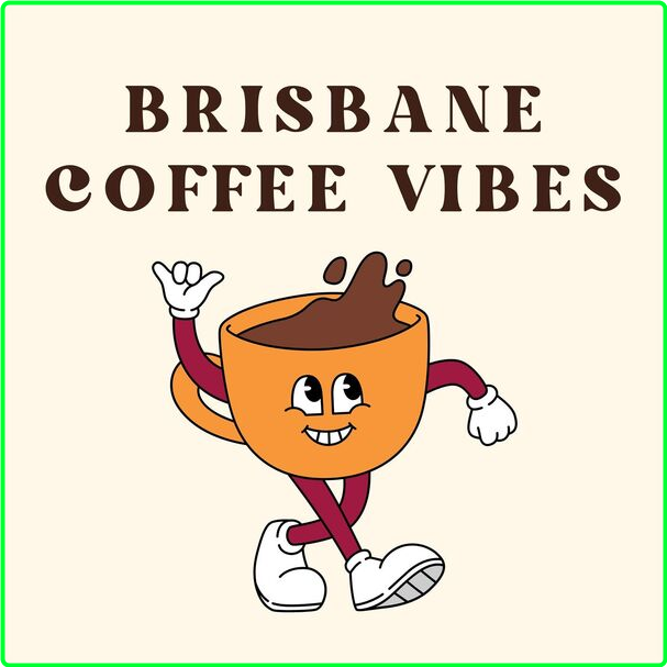 Various Artists - Brisbane Coffee Vibes (2024) [320 Kbps] MESLJ1T_o