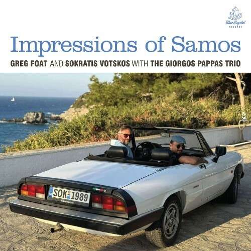  Greg Foat & Sokratis Votskos with The Giorgos Pappas Trio - Impressions of Samos (2026) 