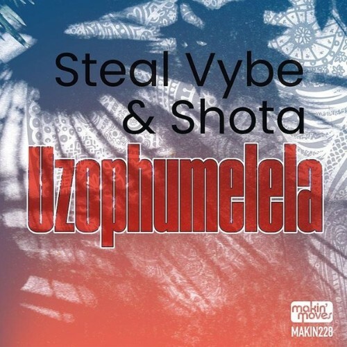  Steal Vybe x Shota - Uzophumelela (2025) 