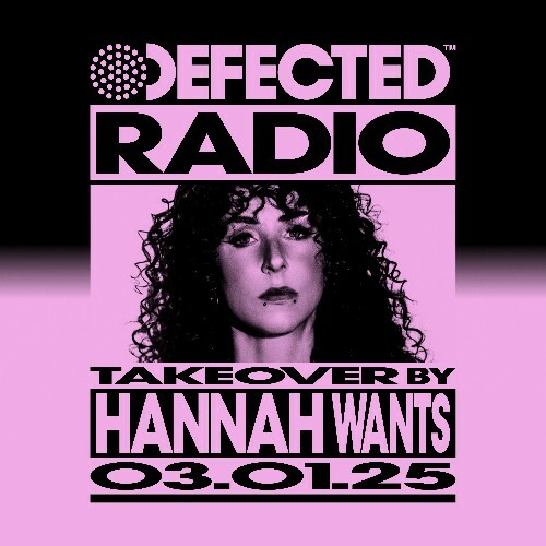  Hannah Wants - Defected In The House (07 January 2025) (2025-01-07) 