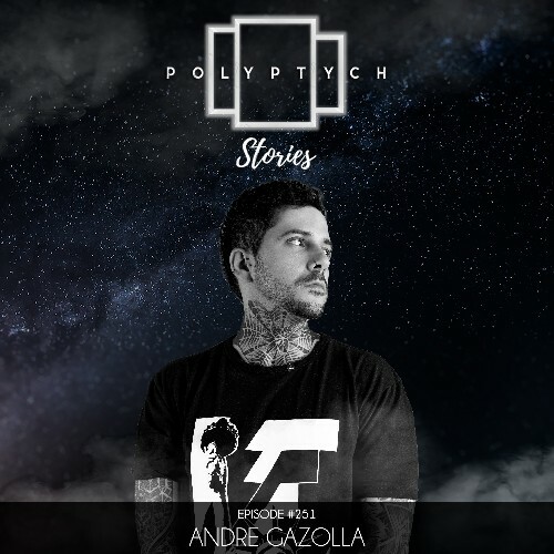  Andre Gazolla - Polyptych Stories Episode 251 (2025-08-09) 
