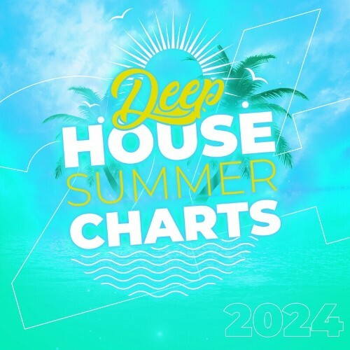  Deep House Summer Charts 2024 (2024) 