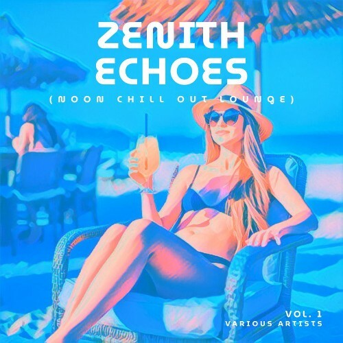  Zenith Echoes (Noon Chill Out Lounge), Vol. 1 (2026) 