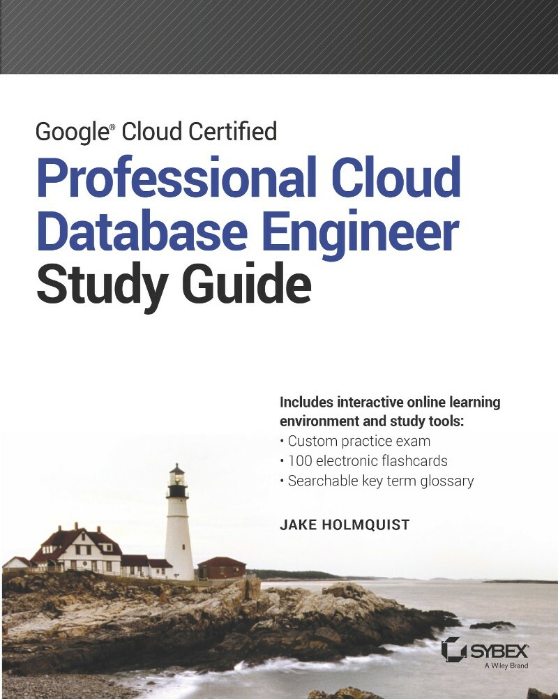 Google Cloud Certified Professional Cloud Database Engineer Study (Sireesha Pulipati) Google Cloud Certified Professional Cloud Database Engineer Study (Sireesha Pulipati)