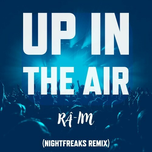  Ra-im - Up In The Air (Nightfreaks Club Remix) (2025) 