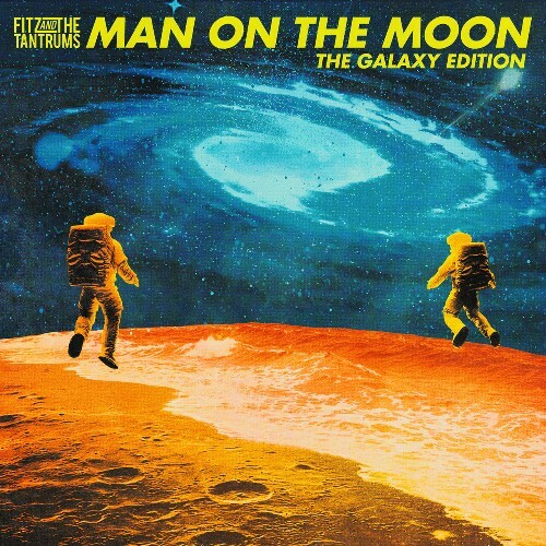Fitz And The Tantrums — Man On The Moon: The Galaxy Edition (2026)