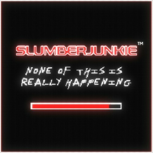  Slumberjunkie - None Of This Is Really Happening (2024) 