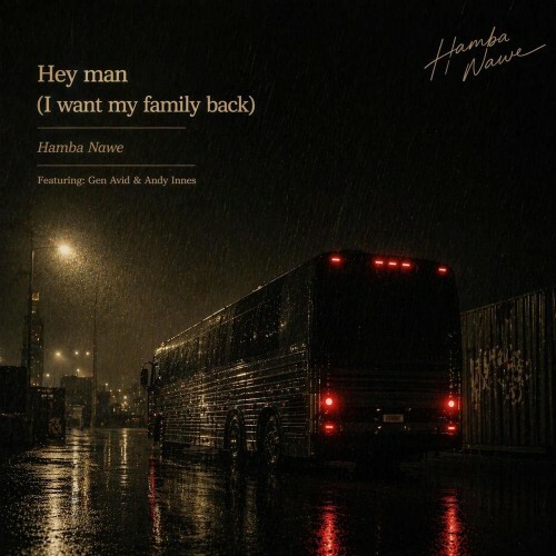  Hamba Nawe feat. Gen Avid and Andy Innes - Hey Man (I Want My Family Back) (2026) 