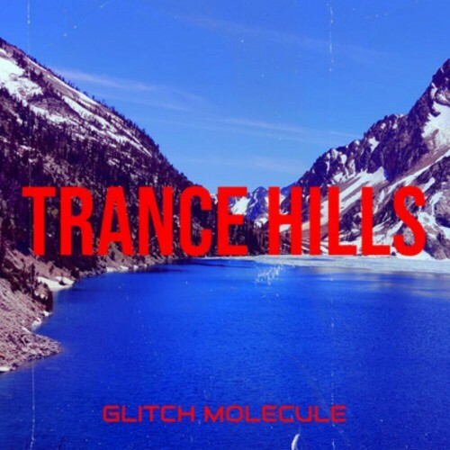  Glitch Molecule - Trance Hills (2023) 