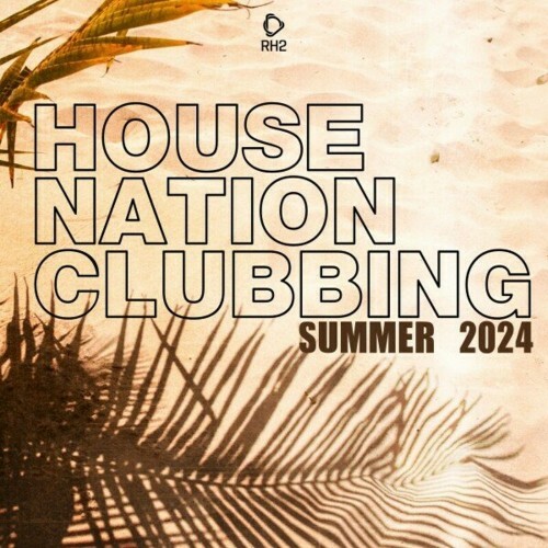  House Nation Clubbing: Summer 2024 Edition (2024) 