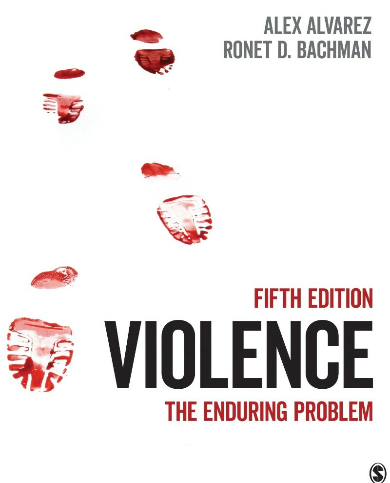 Violence The Enduring Problem 5th Edition (Alvarez, Alex/ Bachman, Ronet D.)