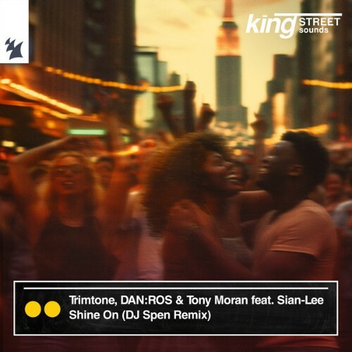  Trimtone x DANROS x Tony Moran x Sian-Lee - Shine On (DJ Spen Remix) (2025) 