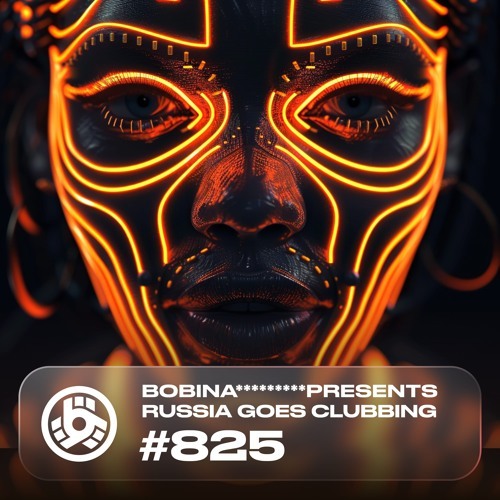  Bobina - Russia Goes Clubbing 825 (2024-08-09) 